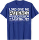 Lord Give Me Patience If You Give Me Strength Bail Money T-Shirt - T-Shirt | Royal