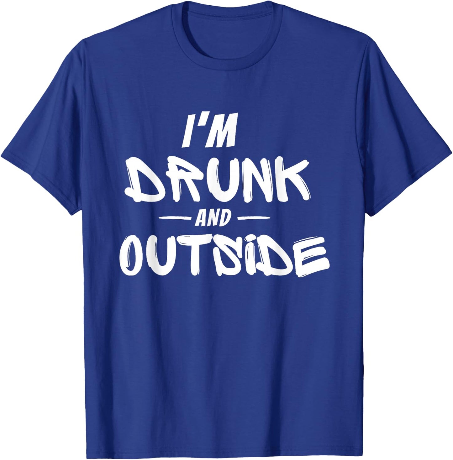 I’m Drunk and Outside | Soca Carnival Party| Outside Energy T-Shirt - T-Shirt | Royal