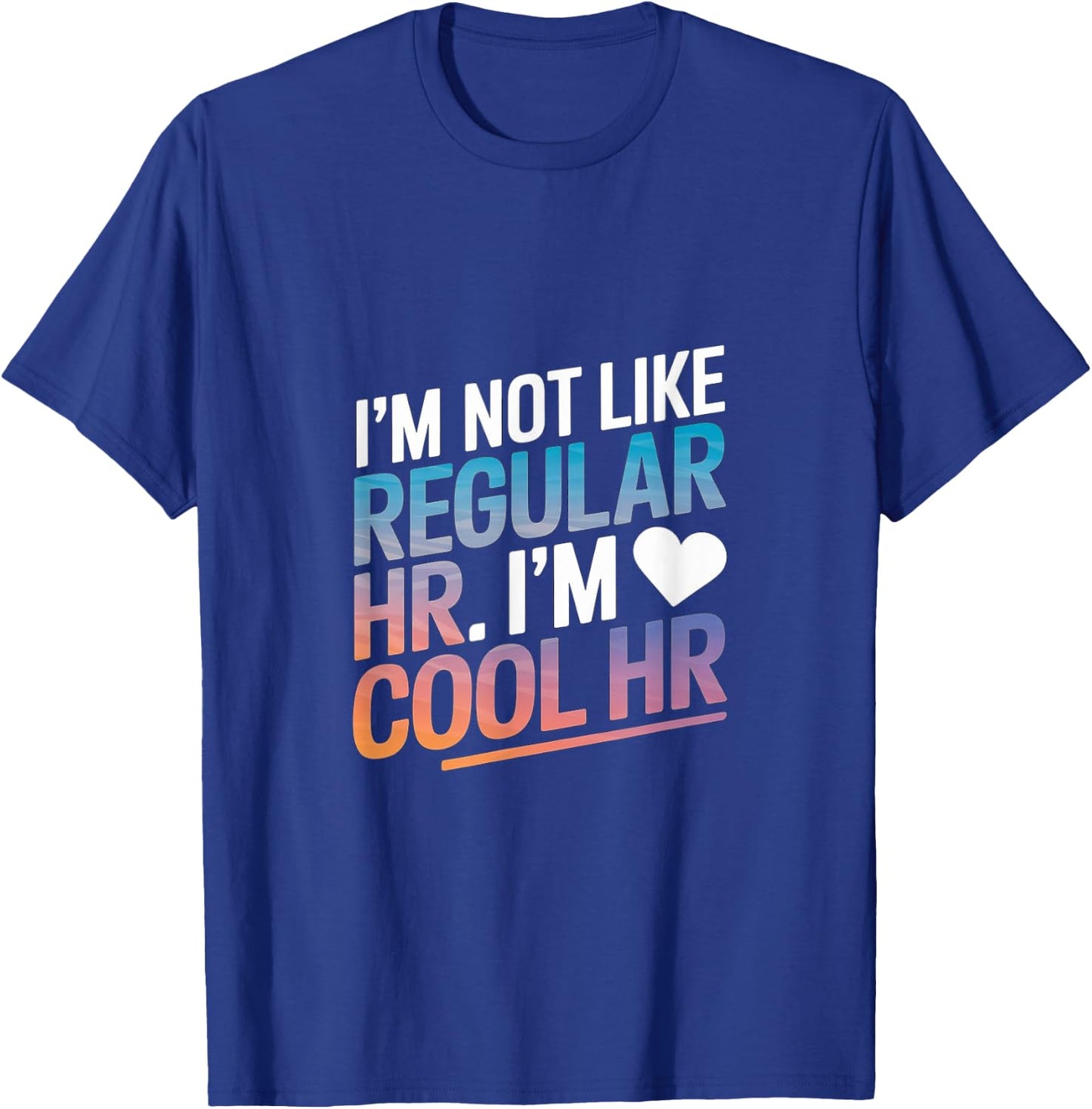 Cool HR Funny HR Office Quote Human Resources T-Shirt - T-Shirt | Royal