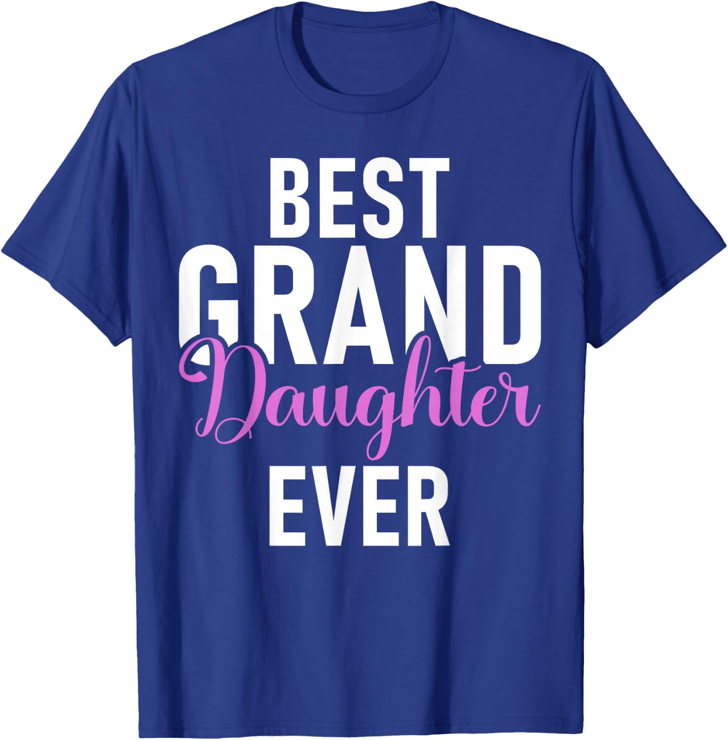 Best Granddaughter Ever Granddaughter T-Shirt - T-Shirt | Royal