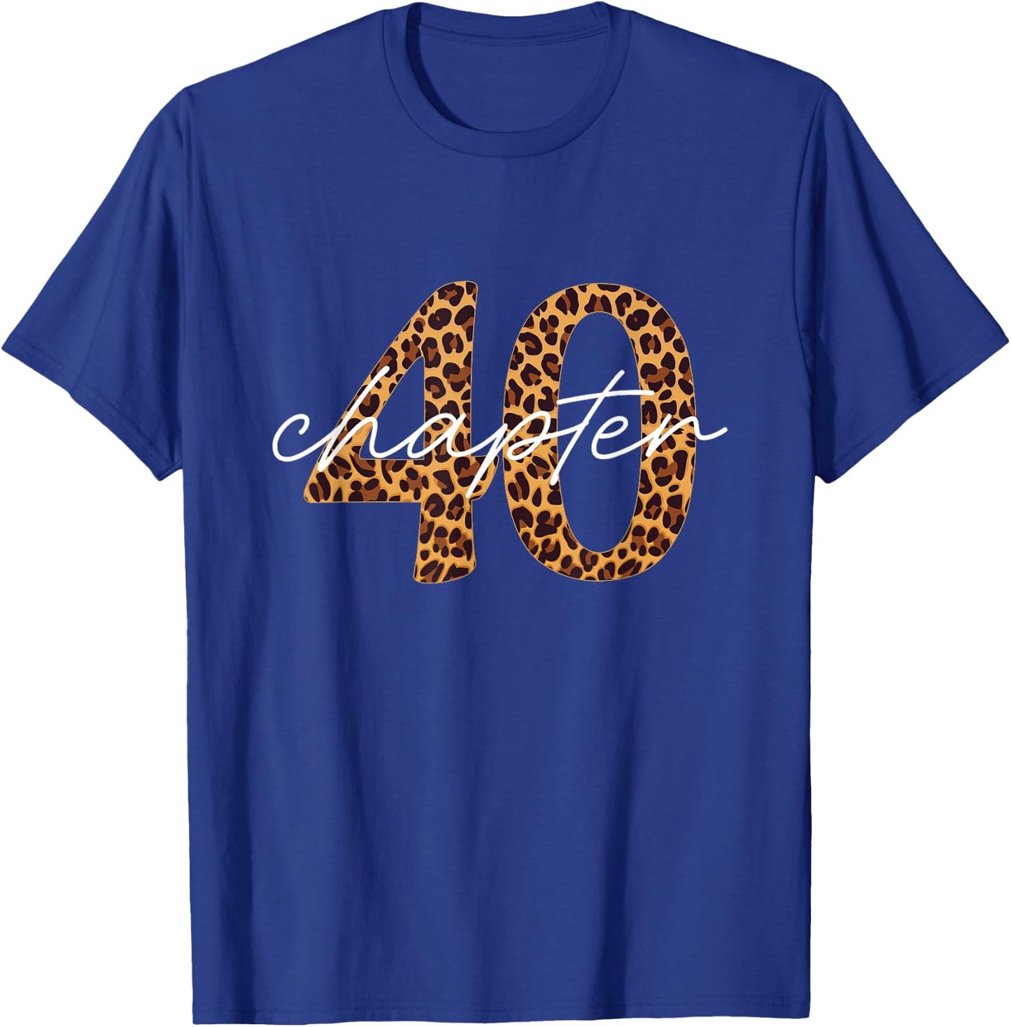 40th Birthday, Chapter 40, Leopard Print , Black, S T-Shirt - T-Shirt | Royal