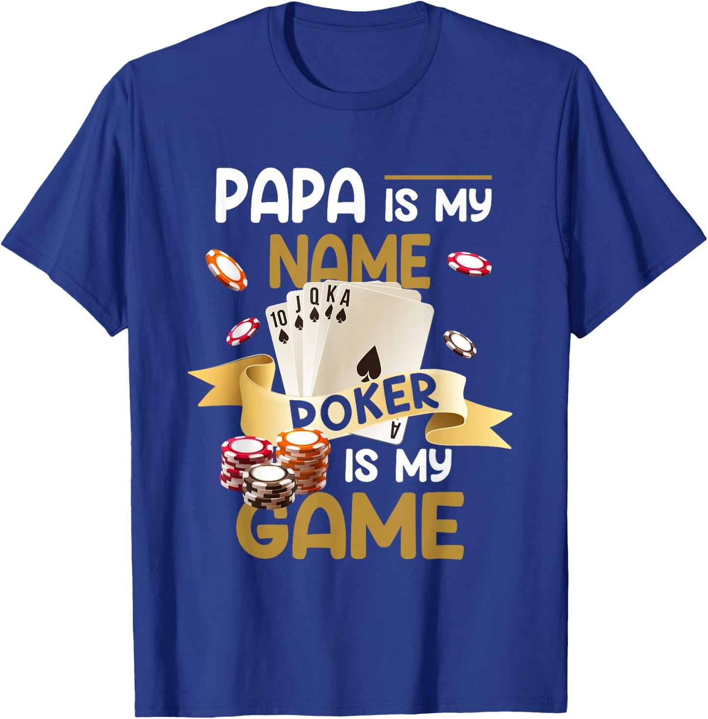 Papa Is My Name Poker est mon jeu Dad Funny Father Poker T-Shirt - T-Shirt | Royal