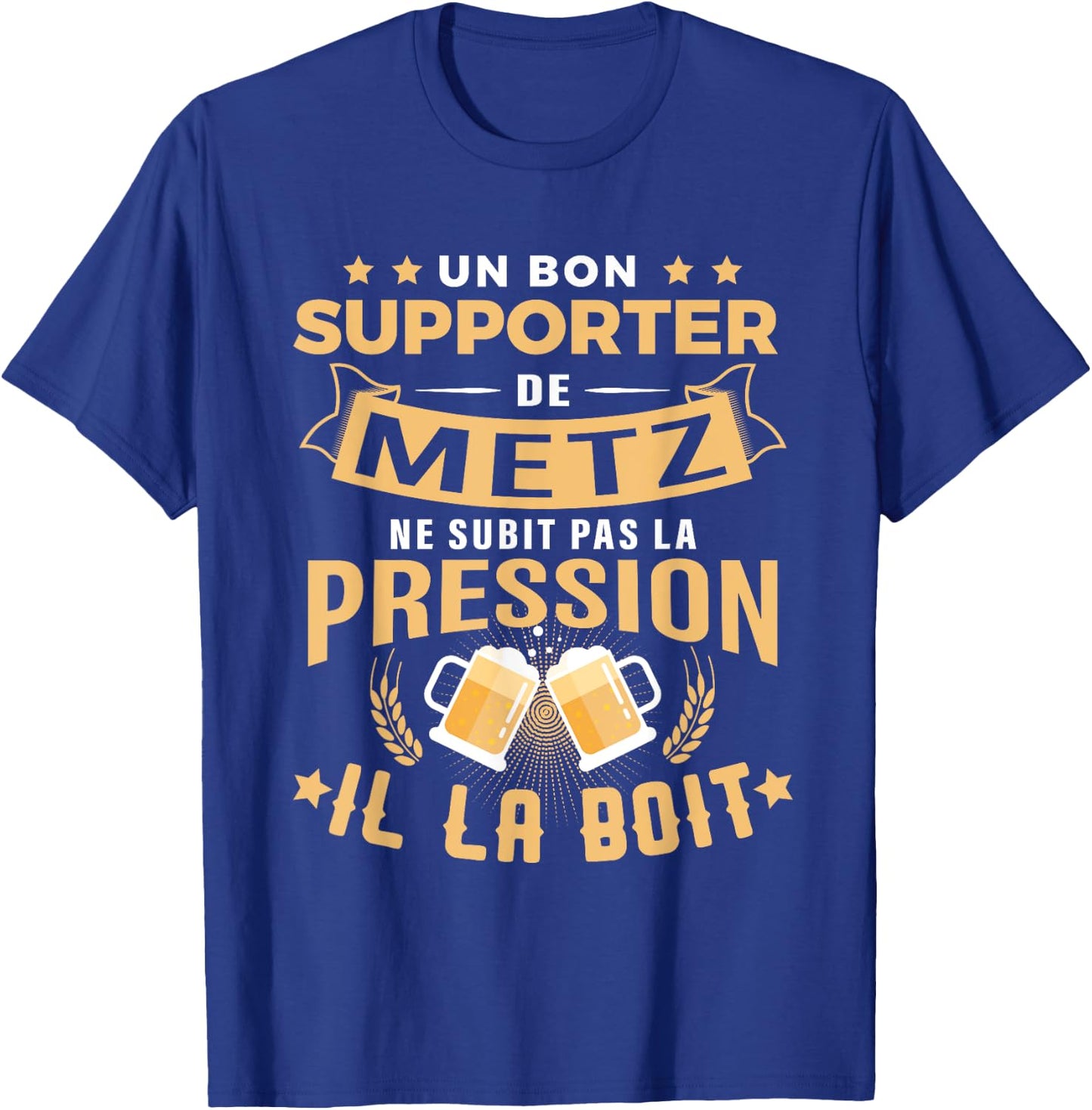 Good Supporter of Metz drinks pressure humor gift Metz , Black, S T-Shirt - T-Shirt | Royal