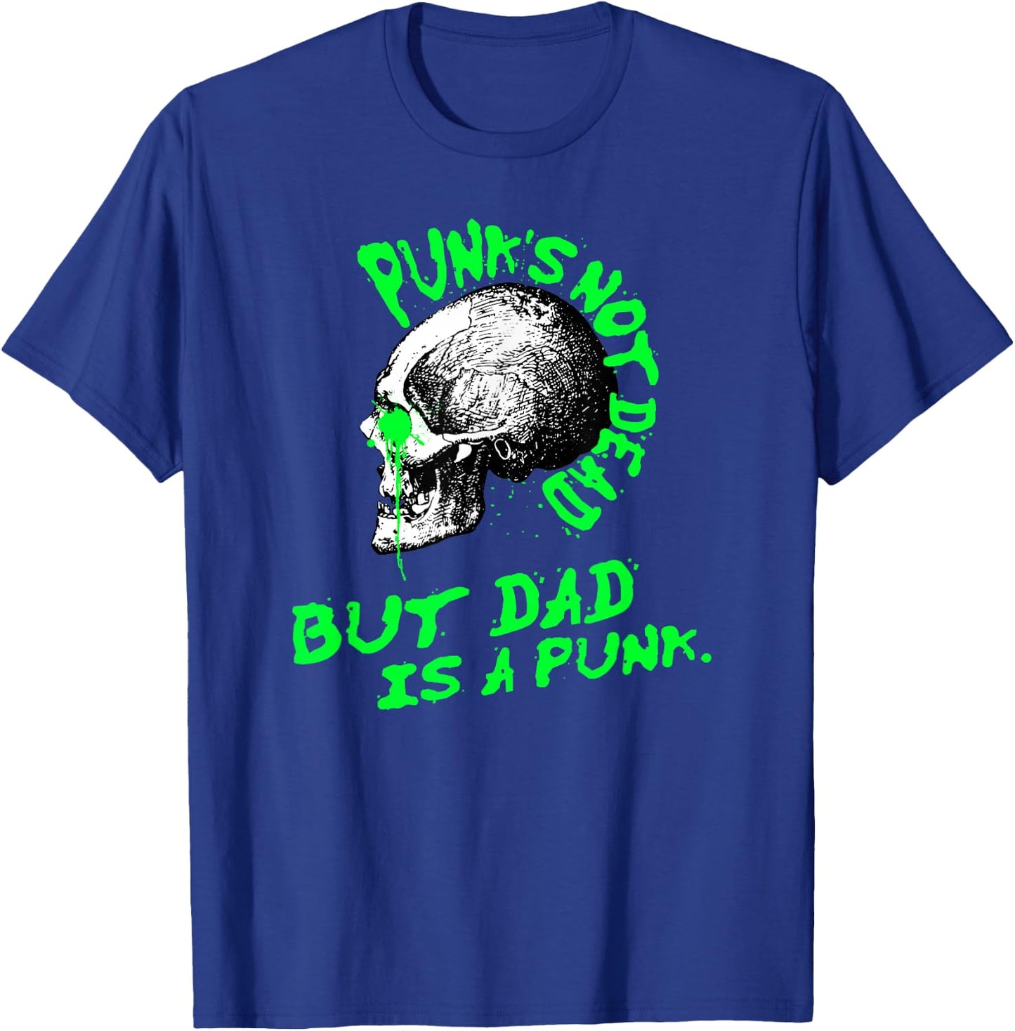 Punk is not dead, but dad is a punk T-Shirt - T-Shirt | Royal