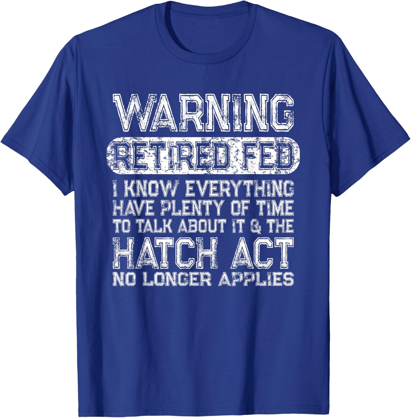 Retired Federal Employee - Funny Hatch Act Retirement Meme T-Shirt - T-Shirt | Royal