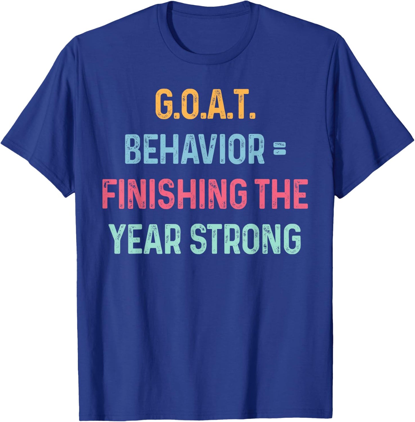 GOAT Behavior Finishing The Year Strong Matching End of Year T-Shirt - T-Shirt | Royal