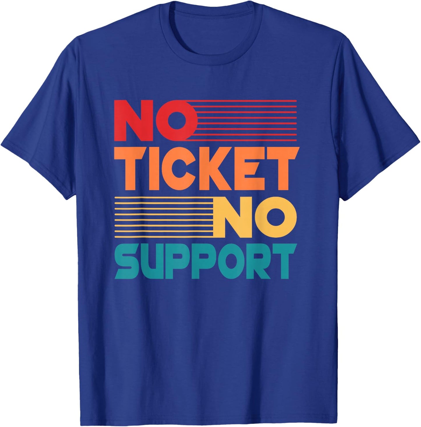 No Ticket No Support - Computer Science Work Job Admin T-Shirt - T-Shirt | Royal