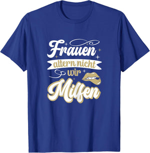 Frauen altern nicht sie milfen gut aussehen lustiges Mutter T-Shirt - T-Shirt | Royal