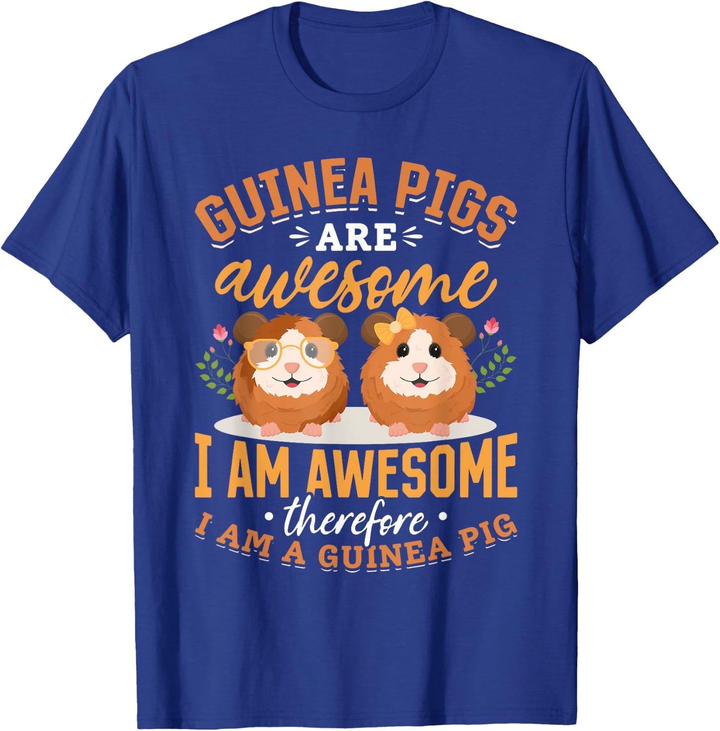Guinea Pig Animals Pet - Guinea Pigs are Awesome T-Shirt - T-Shirt | Royal