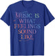MUSIC IS WHAT FEELINGS SOUND LIKE Rainbow font T-Shirt - T-Shirt | Royal