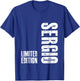 Limited Edition Sergio Gifts - Funny Sergio T-Shirt - T-Shirt | Royal