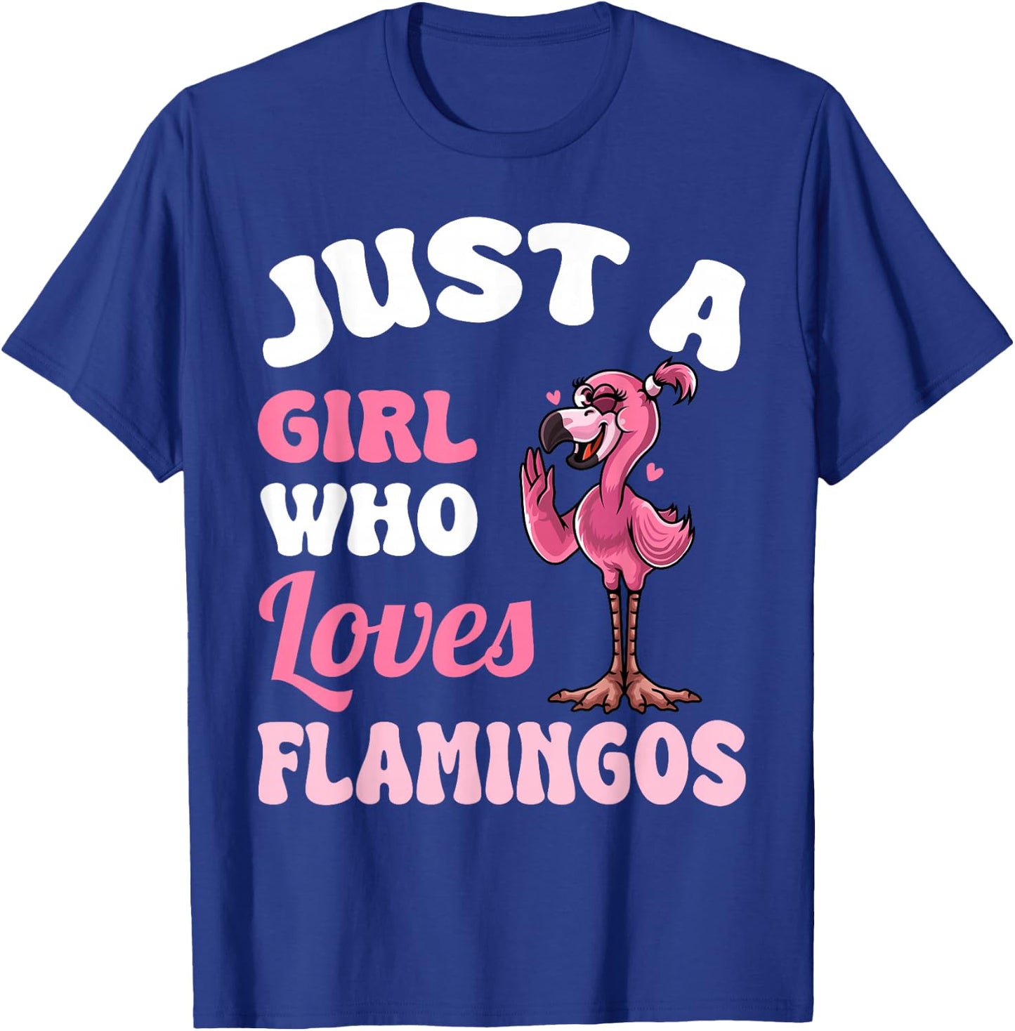 Just A Girl Who Loves Flamingos Funny Pink Flamingo Lovers T-Shirt - T-Shirt | Royal