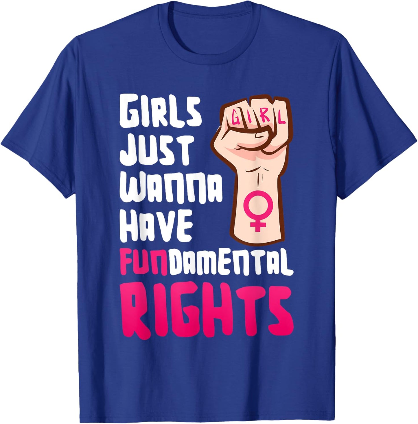 Girls want to simply just fundamental right have Feminism Empowerment , black T-Shirt - T-Shirt | Royal
