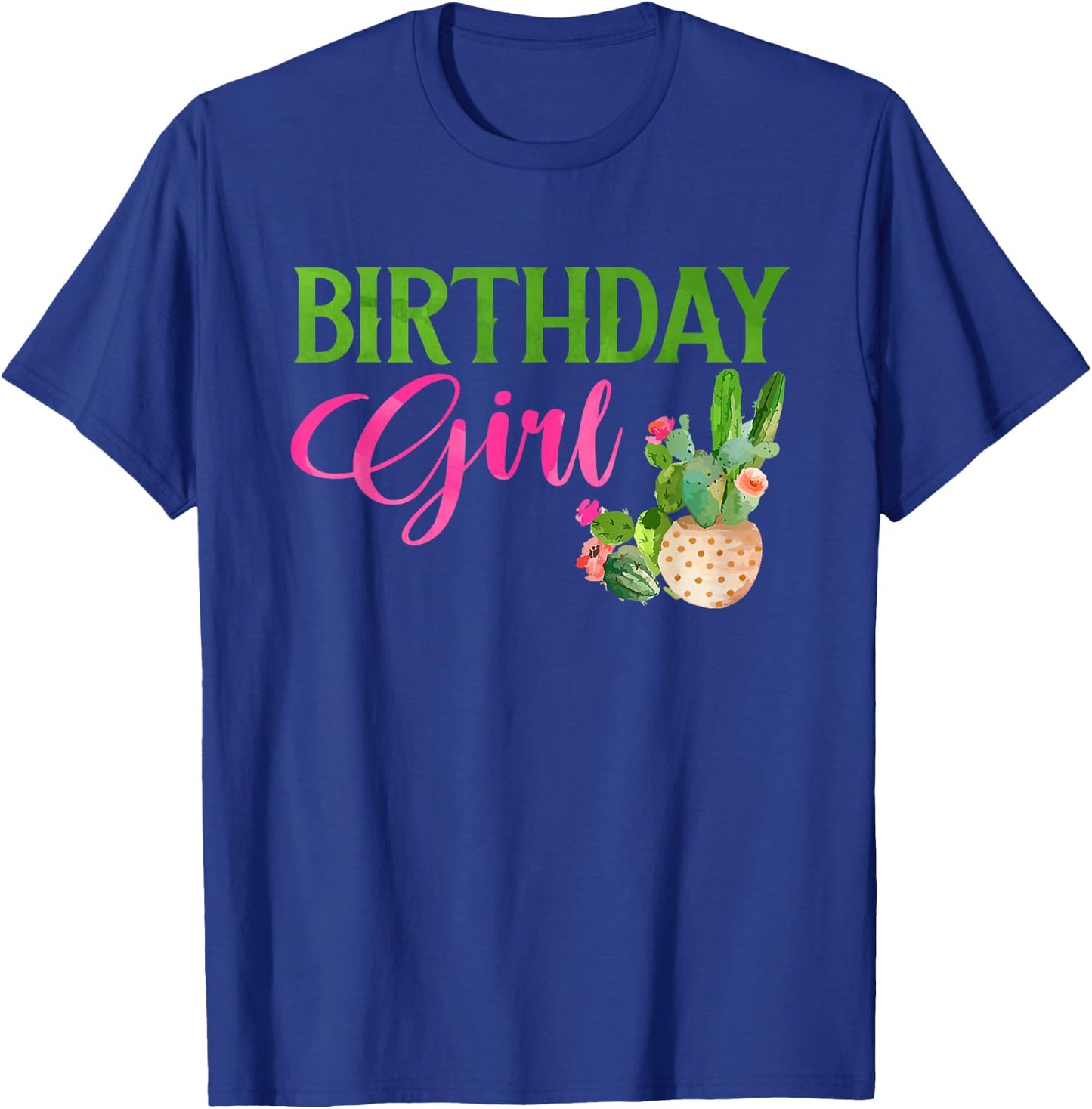Birthday Girl Cactus Succulent Plant Garden Lover Gardener T-Shirt - T-Shirt | Royal