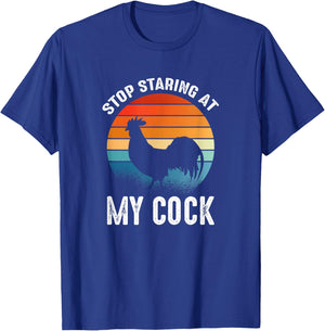 Funny Chicken Rooster Stop Staring At My Cock T-Shirt - T-Shirt | Royal