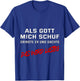Als Gott mich schuf, grinste er und dachte "Das wird lustig" T-Shirt - T-Shirt | Royal