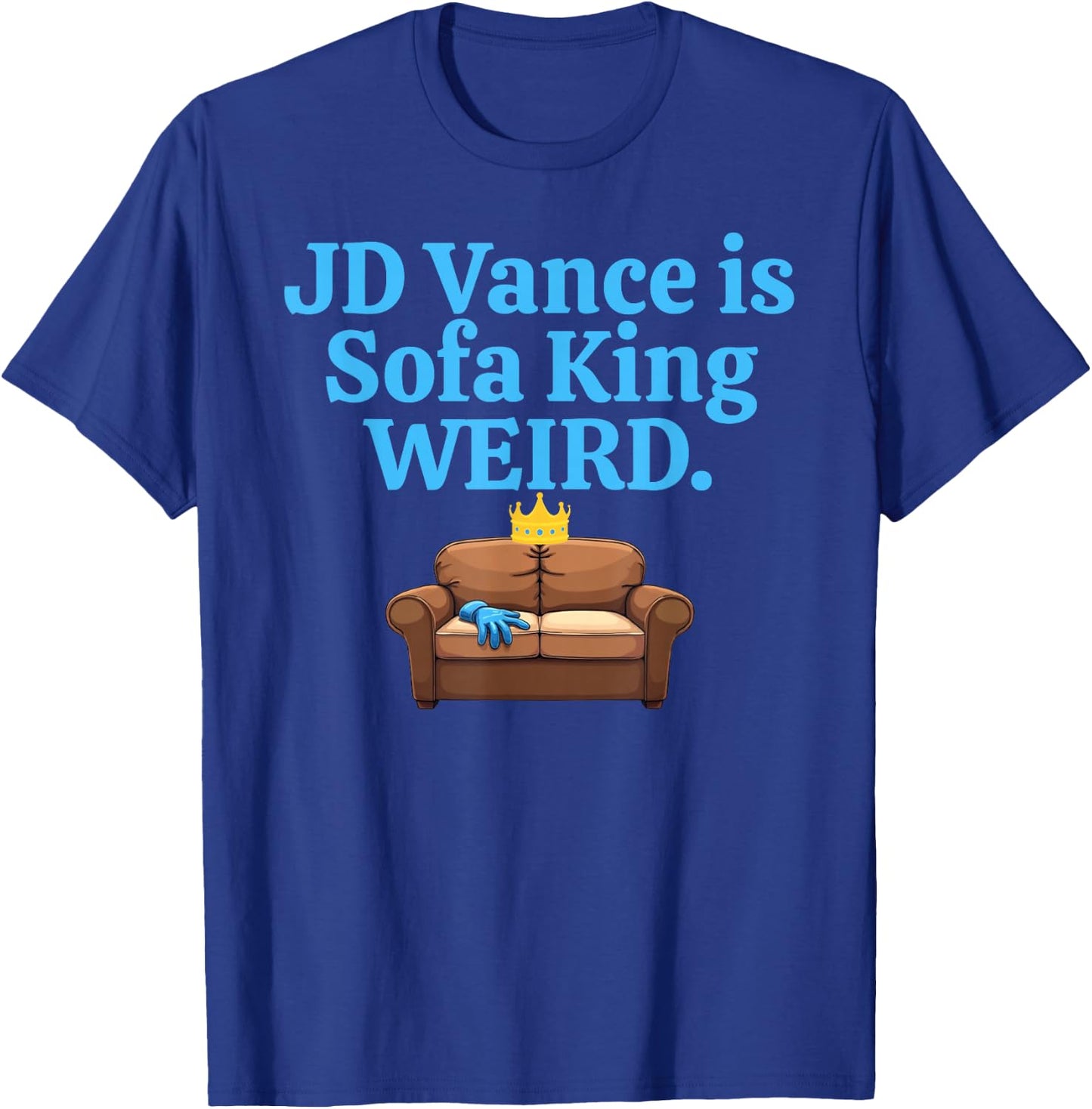 Funny Couch Loveseat JD Vance Is Sofa King Weird Joke Meme T-Shirt - T-Shirt | Royal