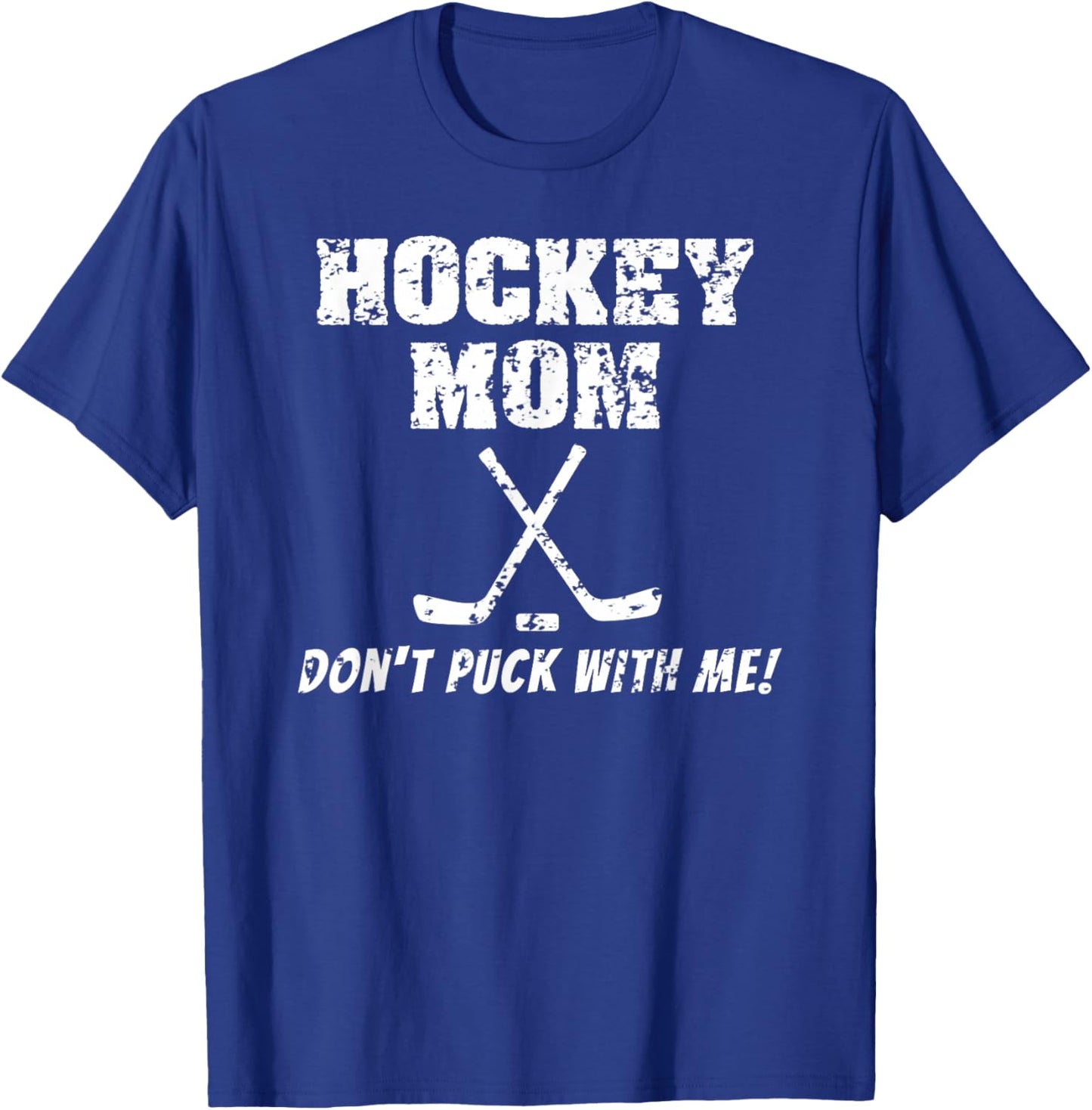 Hockey Mom Don't Puck With Me Funny T Shirt T-Shirt - T-Shirt | Royal