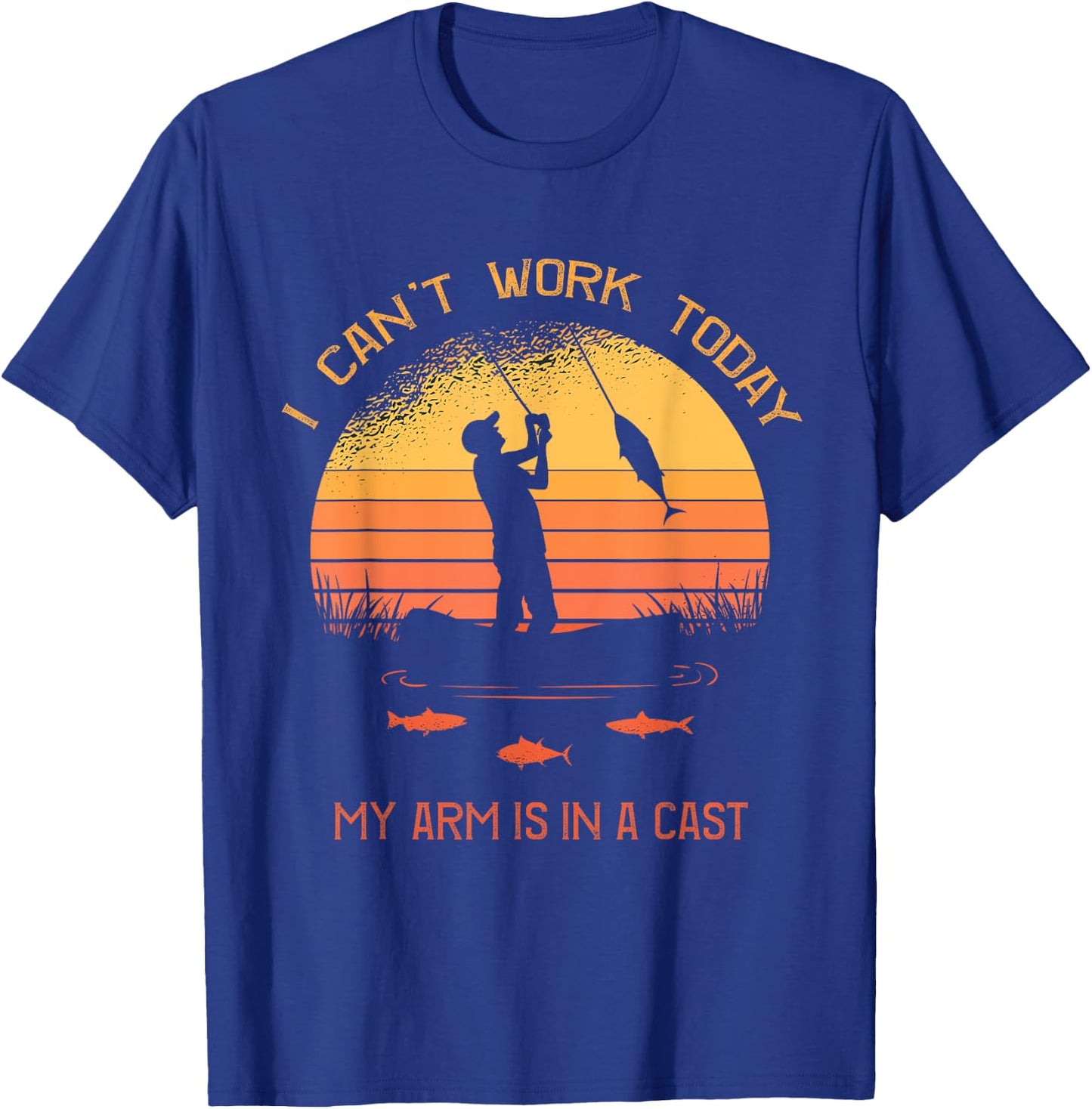 Fisherman, I can't work today my arm is in a cast, Funny T-Shirt - T-Shirt | Royal
