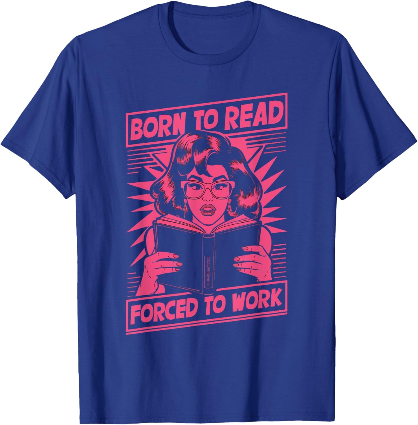 Born To Read Forced To Work Librarian Reading , Black, S T-Shirt - T-Shirt | Royal