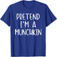 Pretend I'm A Munchkin Costume Halloween Simple Adult Kid T-Shirt - T-Shirt | Royal