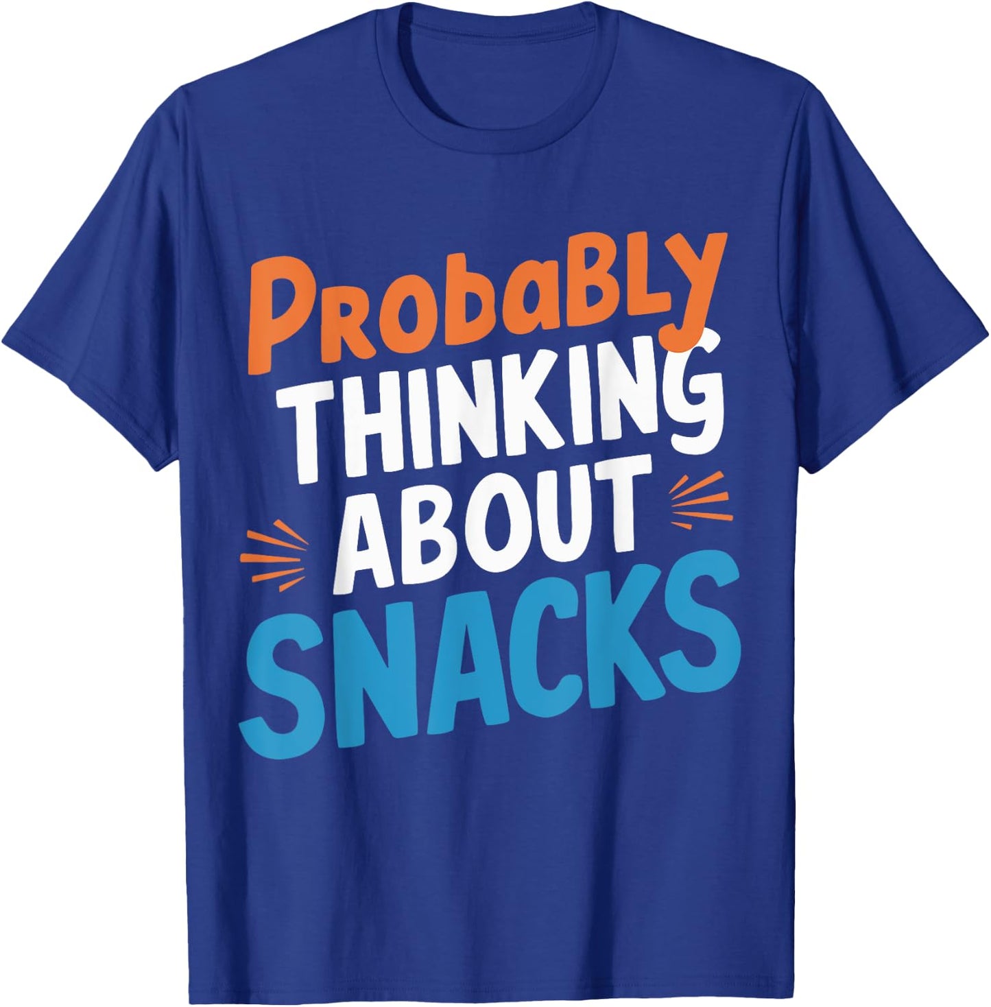 Probably Thinking About Snacks T-Shirt - T-Shirt | Royal