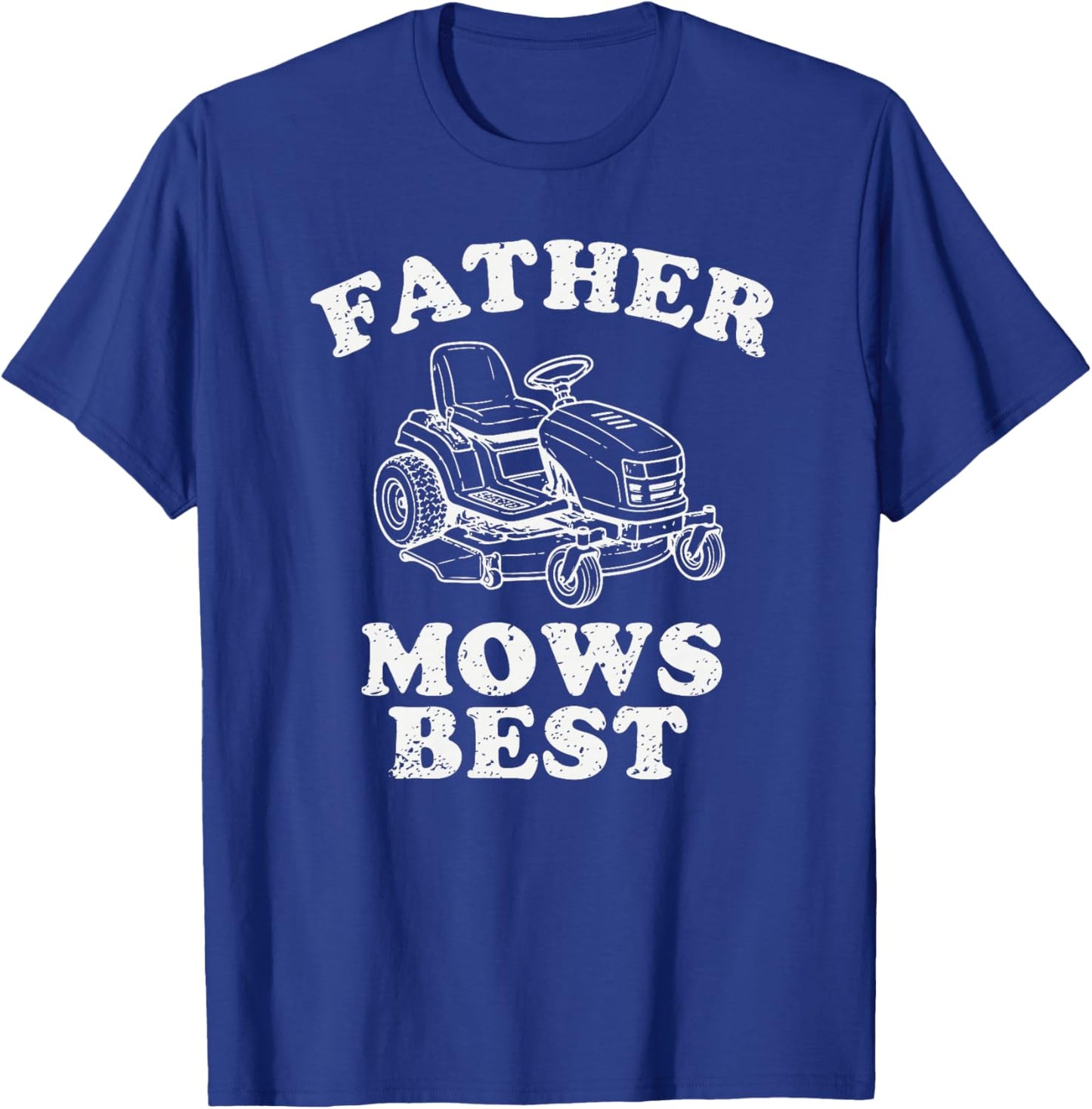 Father Mows Best Funny Lawn Tondeuse à Gazon Dad Gardening Humour Citation Haut de Gamme T-Shirt - T-Shirt | Royal
