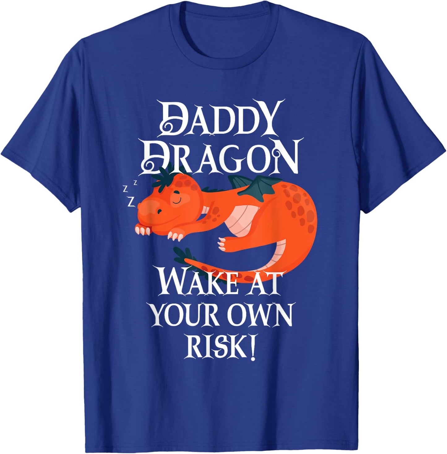 Daddy Dragon Wake At Your Risk Funny Sleeping Tired Dad T-Shirt - T-Shirt | Royal
