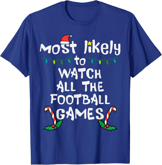 Most Likely Watch Football Christmas Xmas Family Matching T-Shirt - T-Shirt | Royal