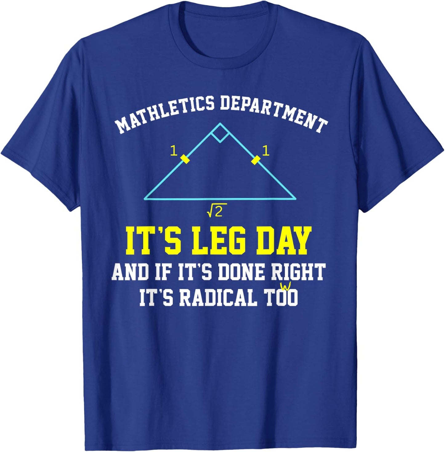 Mathletics Leg Day Geometry Math Teacher Right Triangle Trig T-Shirt - T-Shirt | Royal