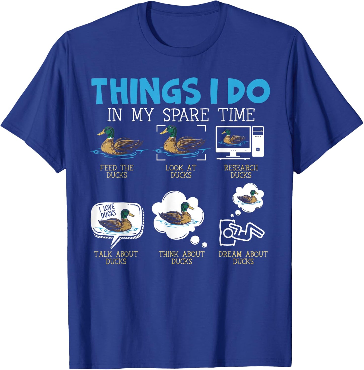 Things I Do In My Spare Time Ducks Duckling Duck Lover Bird T-Shirt - T-Shirt | Royal