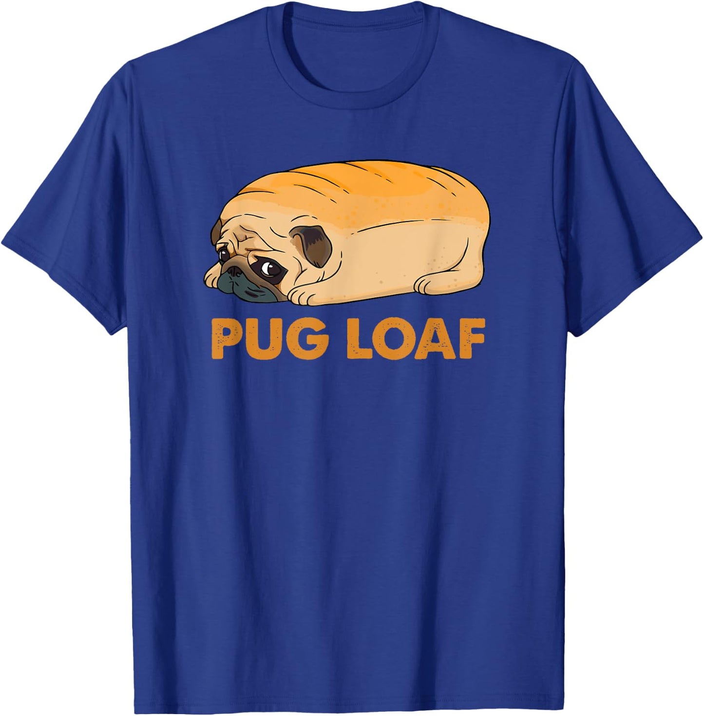 Funny Pug shirt, Pug Loaf, funny dog shirt, Pug Mom Mum T-Shirt - T-Shirt | Royal