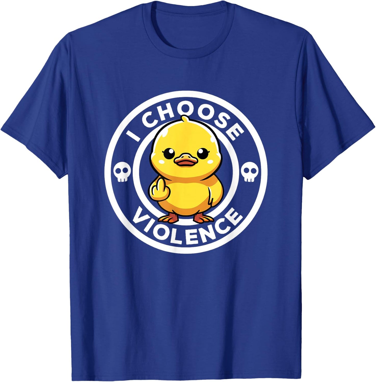 I Choose Violence Today Duck Irony And Sarcasm Funny Duck , Black, S T-Shirt - T-Shirt | Royal