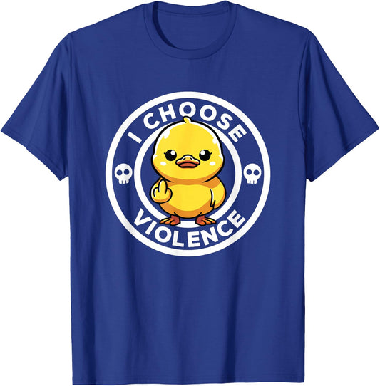 I Choose Violence Today Duck Irony And Sarcasm Funny Duck , Black, S T-Shirt - T-Shirt | Royal