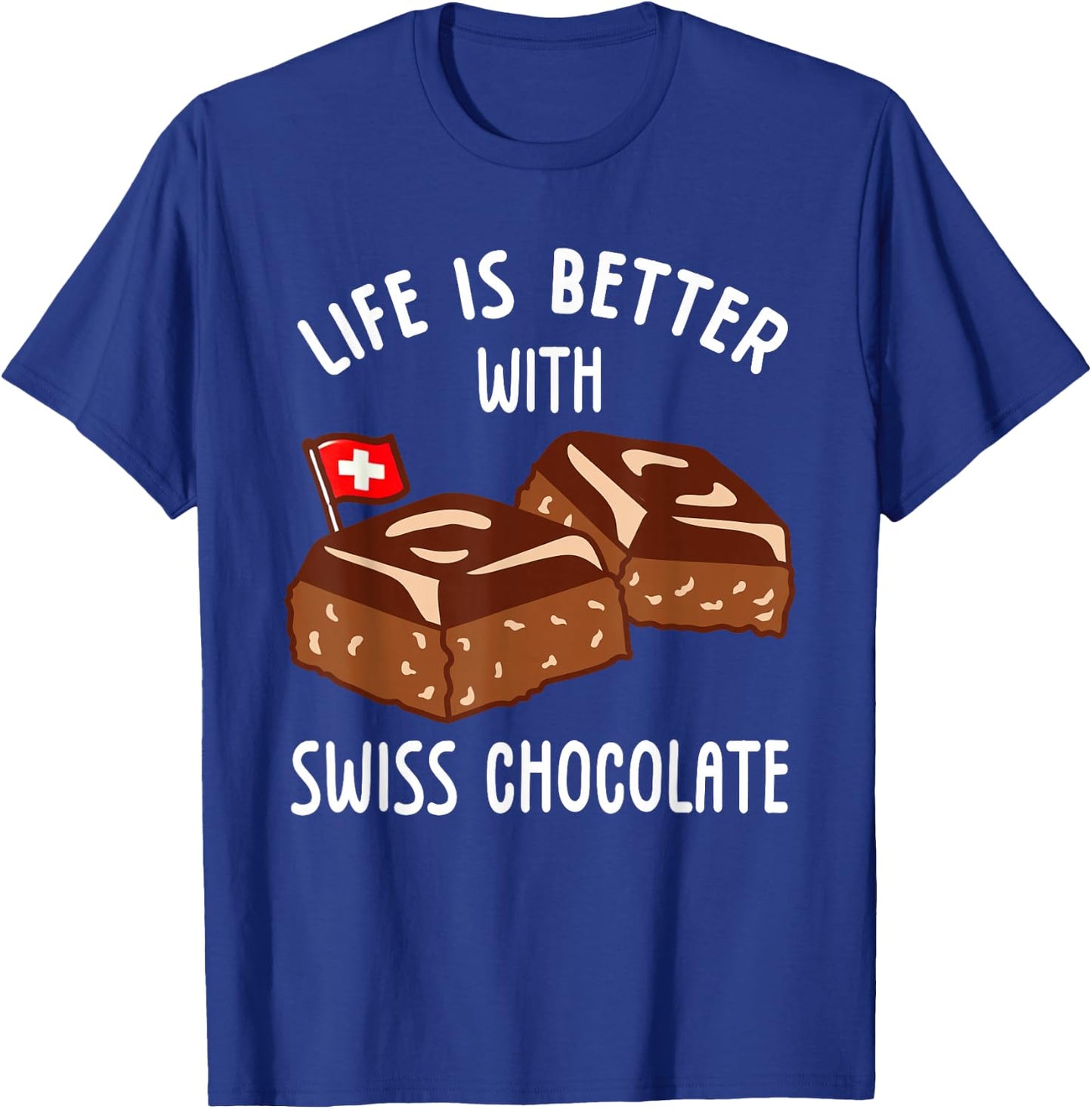 Life Is Better With Swiss Chocolate , Black, S T-Shirt - T-Shirt | Royal