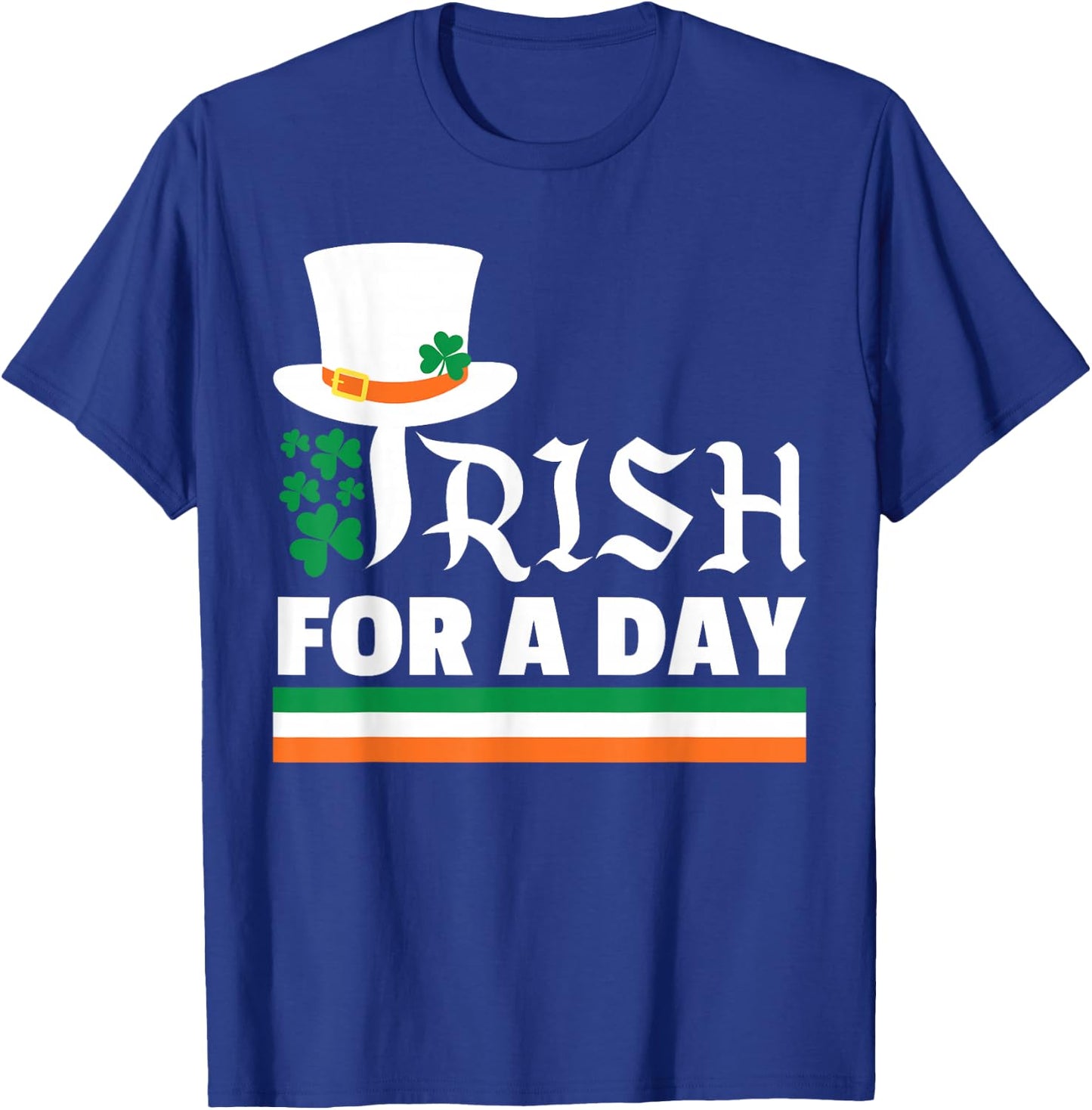 Irish for a Day Happy St. Patrick's Hat Erwachsene Männer Frauen T-Shirt - T-Shirt | Royal
