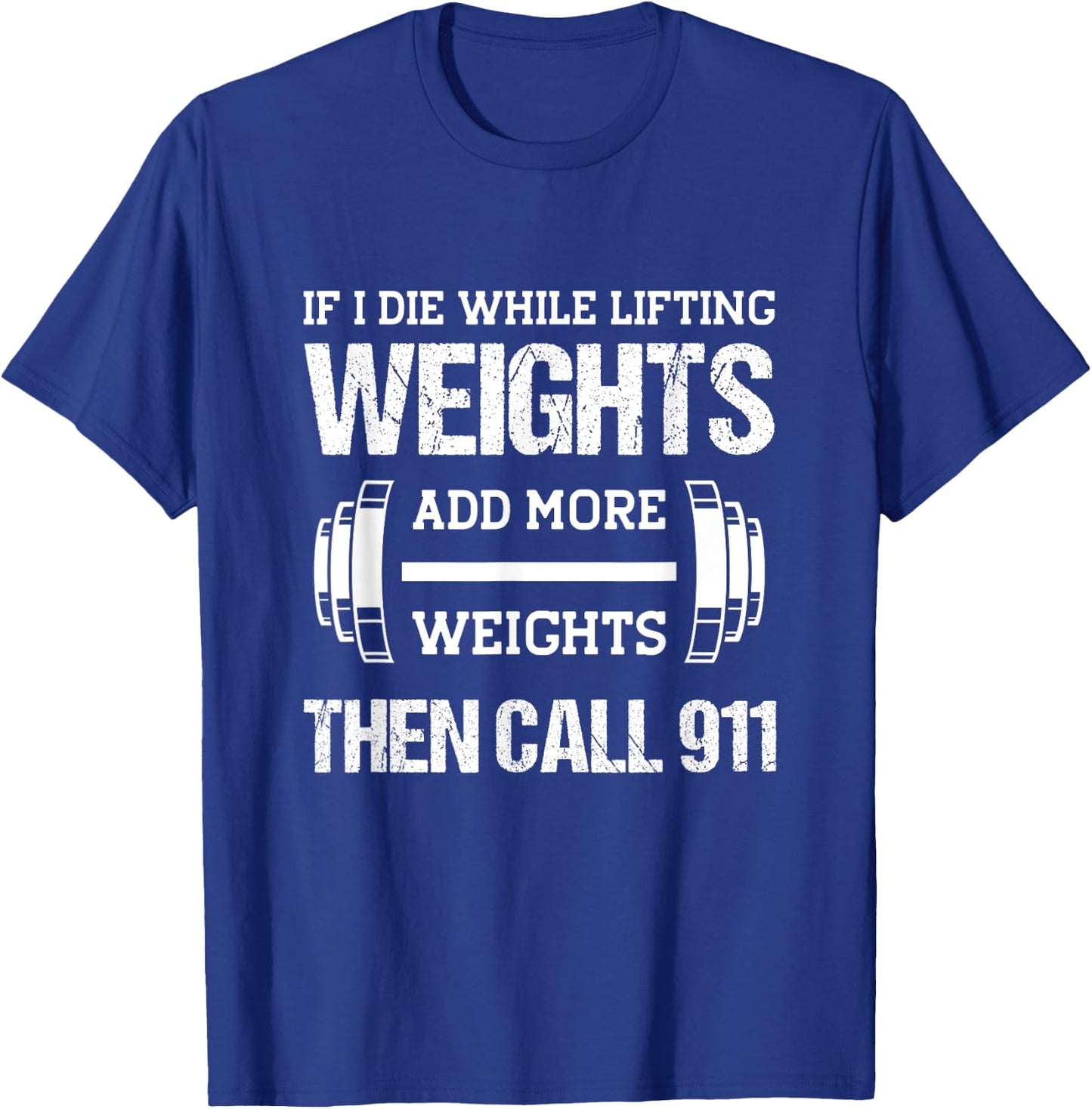 If I Die While Lifting Weights Funny Weightlifting Workout T-Shirt - T-Shirt | Royal