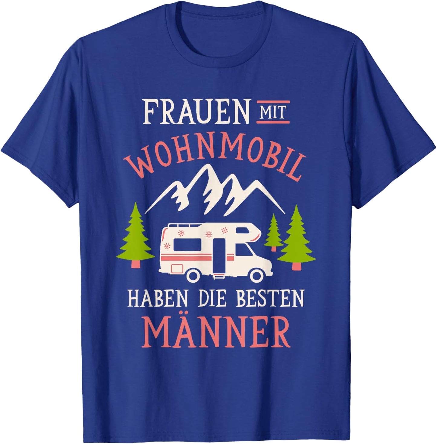 Camping Frauen mit Wohnmobil haben die Besten Männer Camper T-Shirt - T-Shirt | Royal
