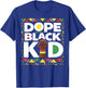 Dope Black Kid Pride Culture Juneteenth Black History T-Shirt - T-Shirt | Royal