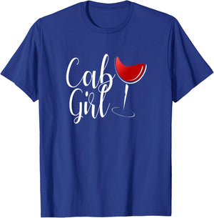 Cab Girl Shirt Cabernet Shirt Red Wine Drinker Gift T-Shirt - T-Shirt | Royal