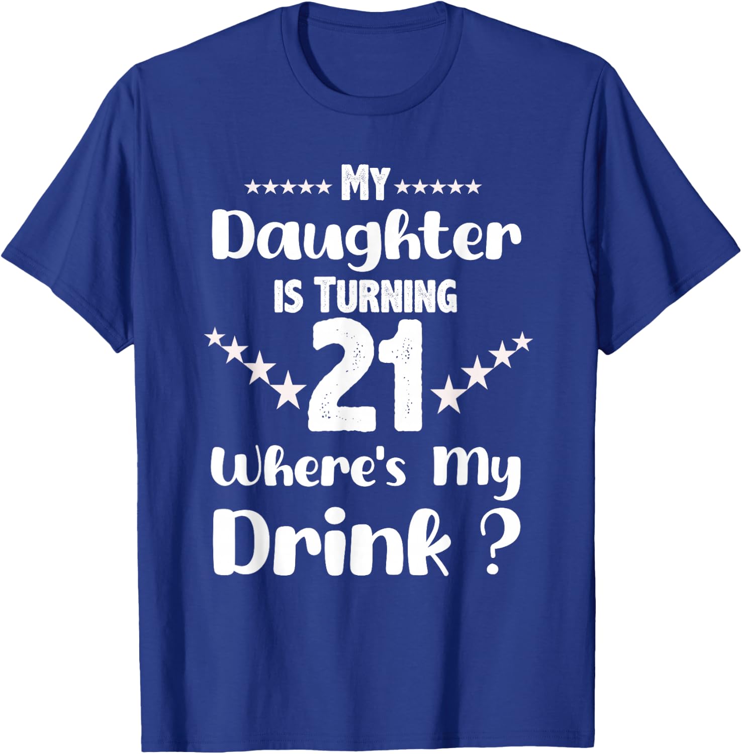 My Daughter Is Turning 21st Daughter Birthday T-Shirt - T-Shirt | Royal