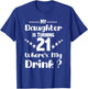 My Daughter Is Turning 21st Daughter Birthday T-Shirt - T-Shirt | Royal