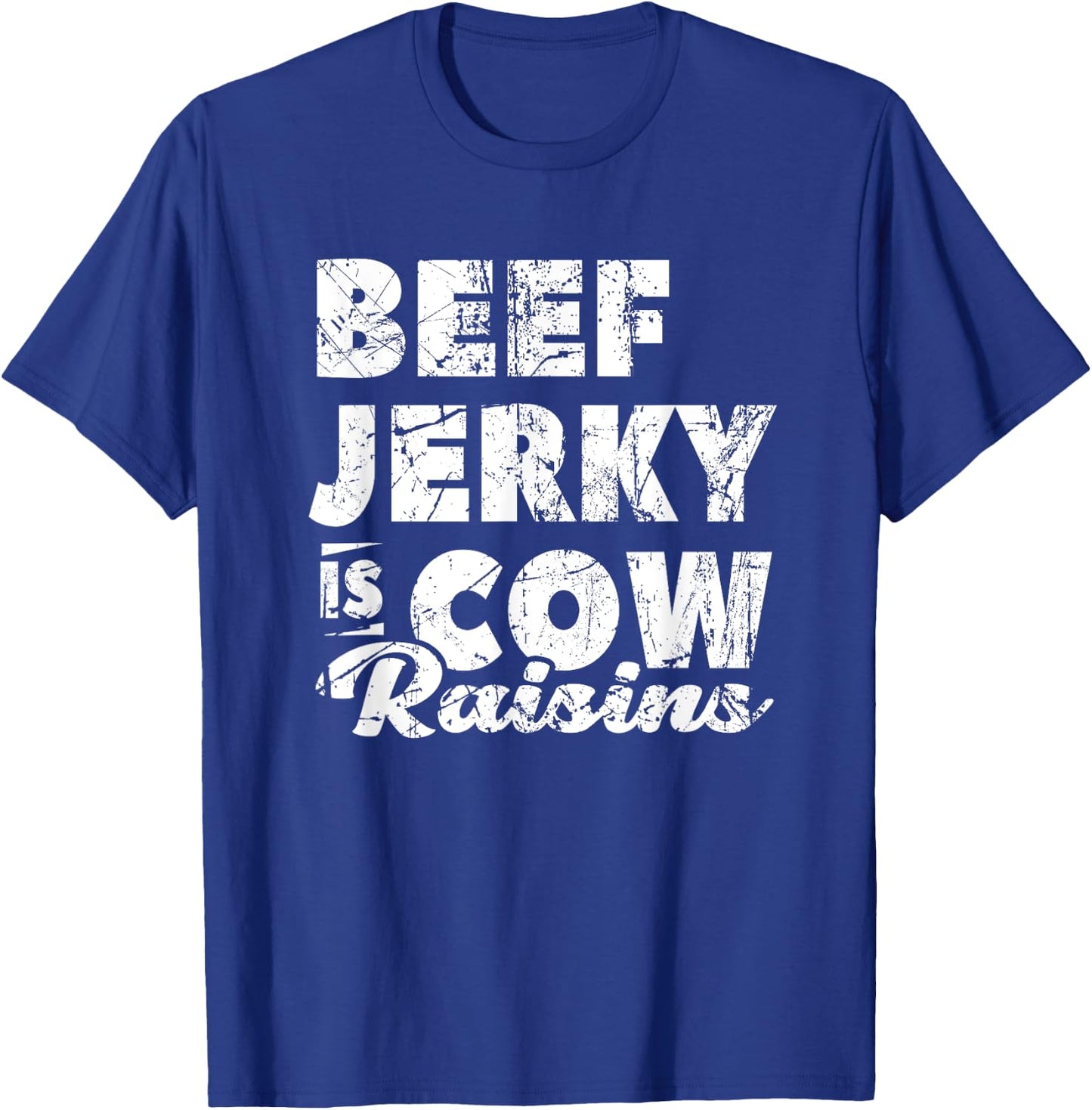 Beef Jerky Is Cow Raisins Beef Lover Meat T-Shirt - T-Shirt | Royal