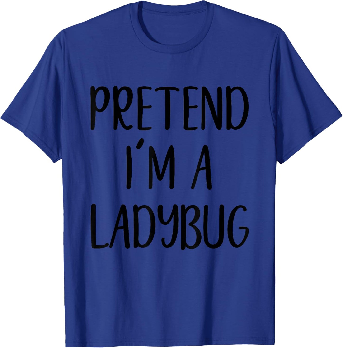 Pretend I'm A Ladybug Costume Halloween Easy Adult Lady-Bug T-Shirt - T-Shirt | Royal