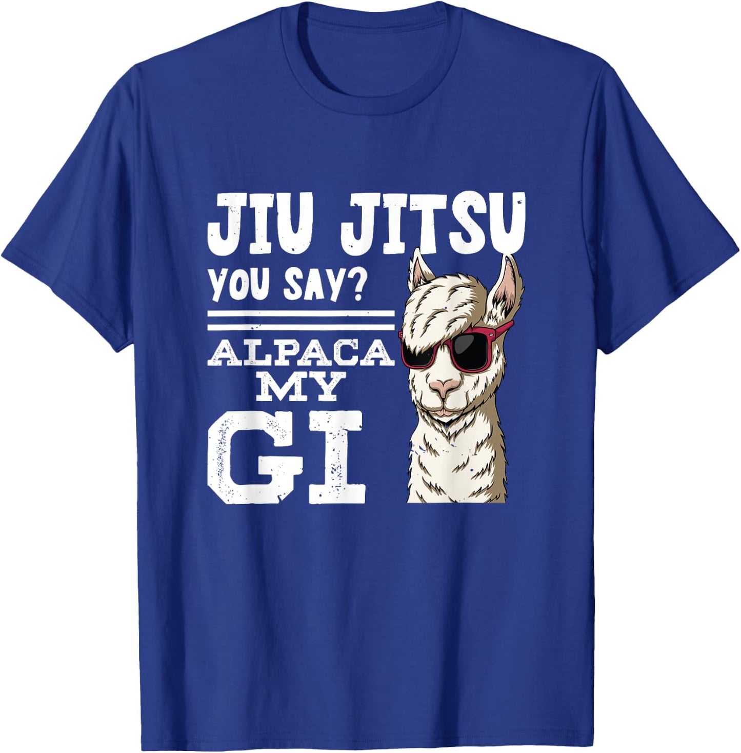 Jiu jitsu You Say Alpaca My GI | BrazilianJiuJitsu T-Shirt - T-Shirt | Royal