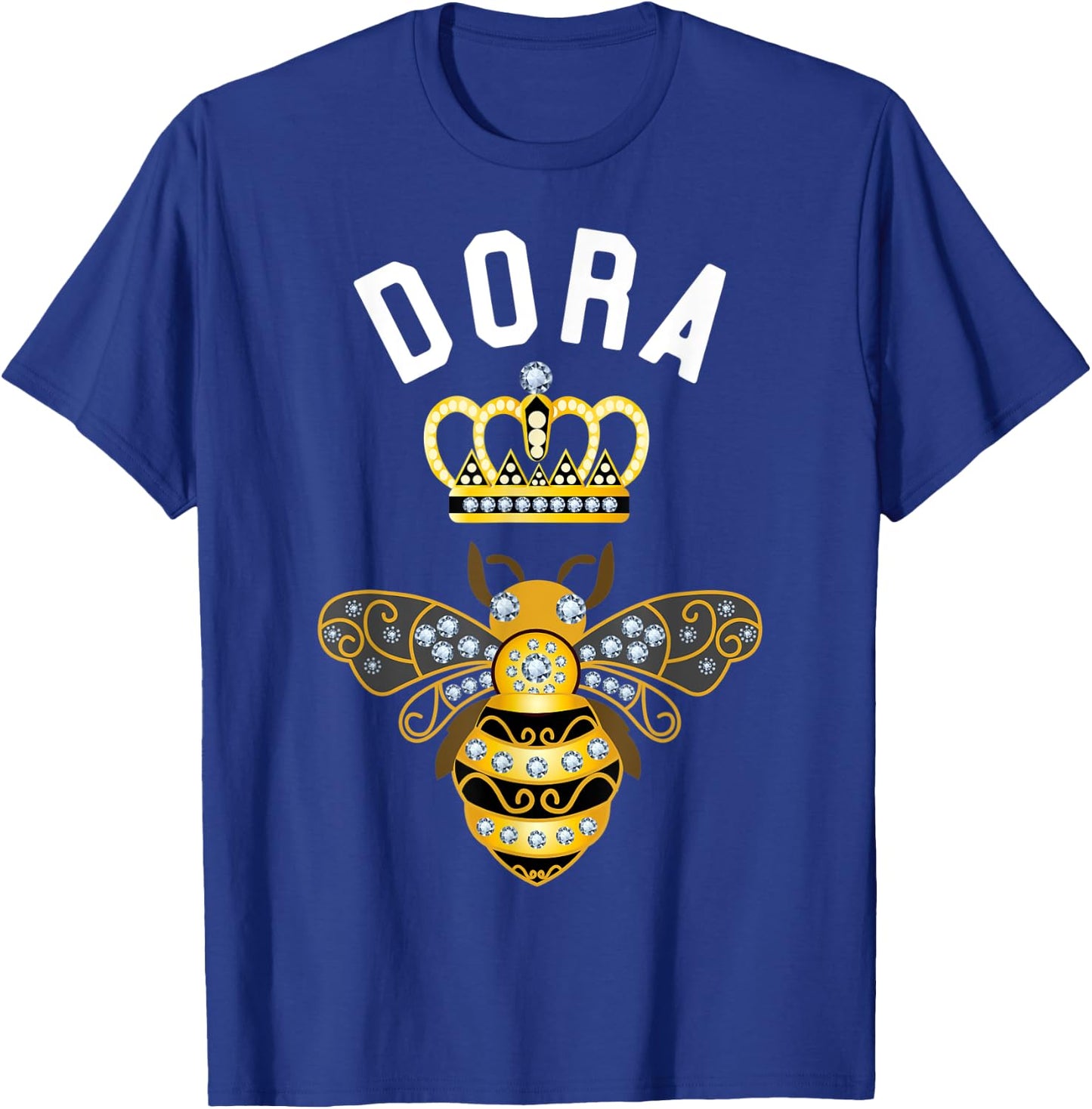 Dora Name Dora Birthday Gifts Queen Crown Bee Dora T-Shirt - T-Shirt | Royal