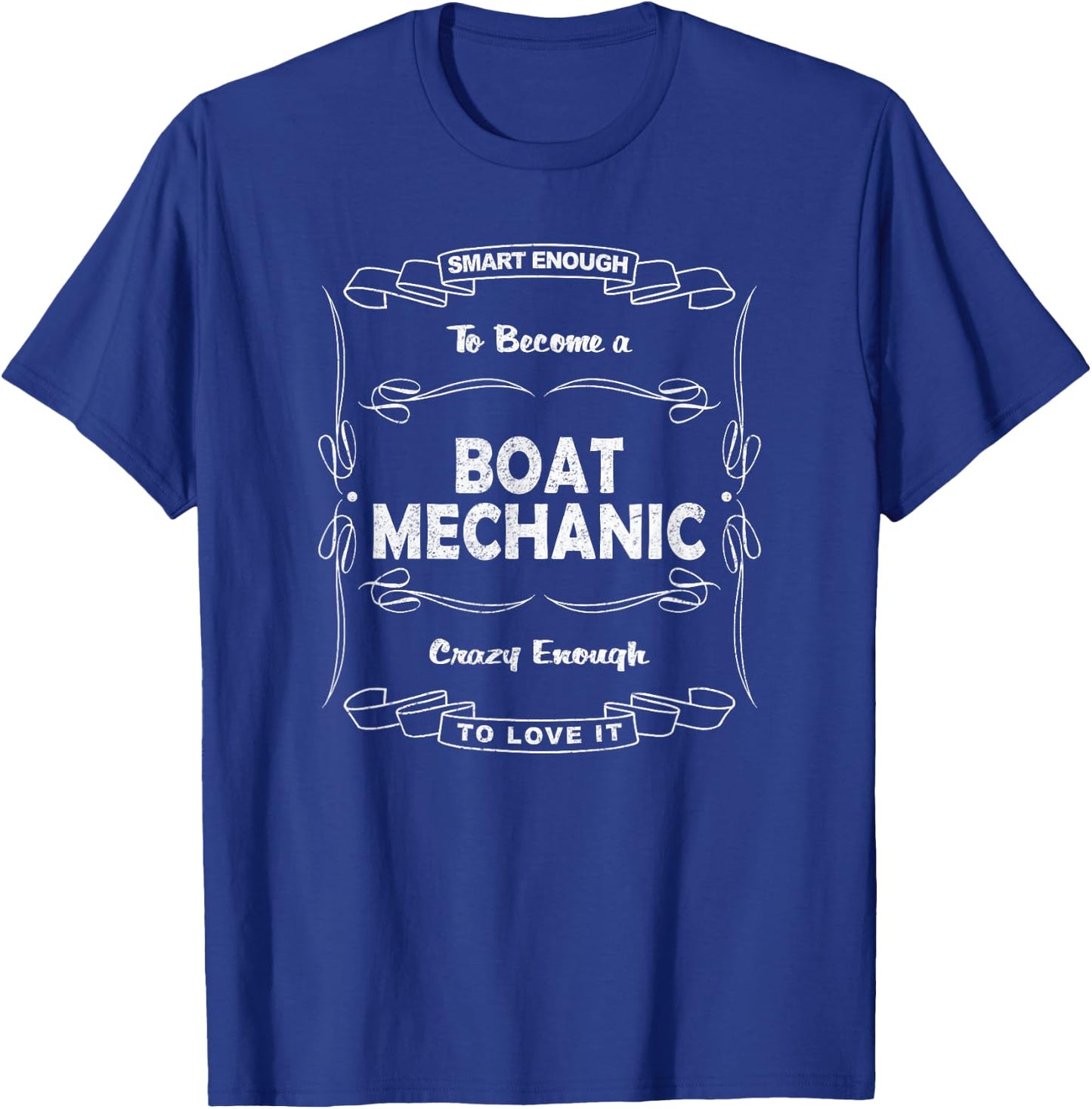 Smart Enough to Become a Boat Mechanic Crazy Enough to Love T-Shirt - T-Shirt | Royal