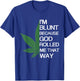 I'm Blunt Because God Rolled Me That Way Gift T-Shirt - T-Shirt | Royal