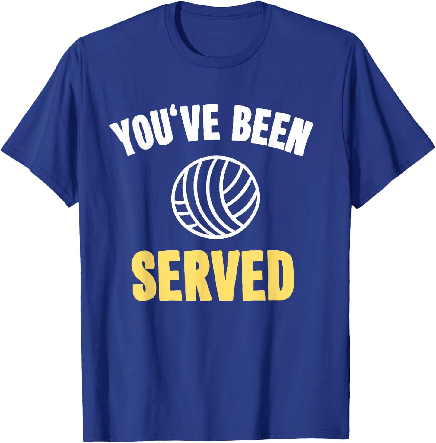Funny Volleyball with Sayings Gift You've Been Served T-Shirt - T-Shirt | Royal