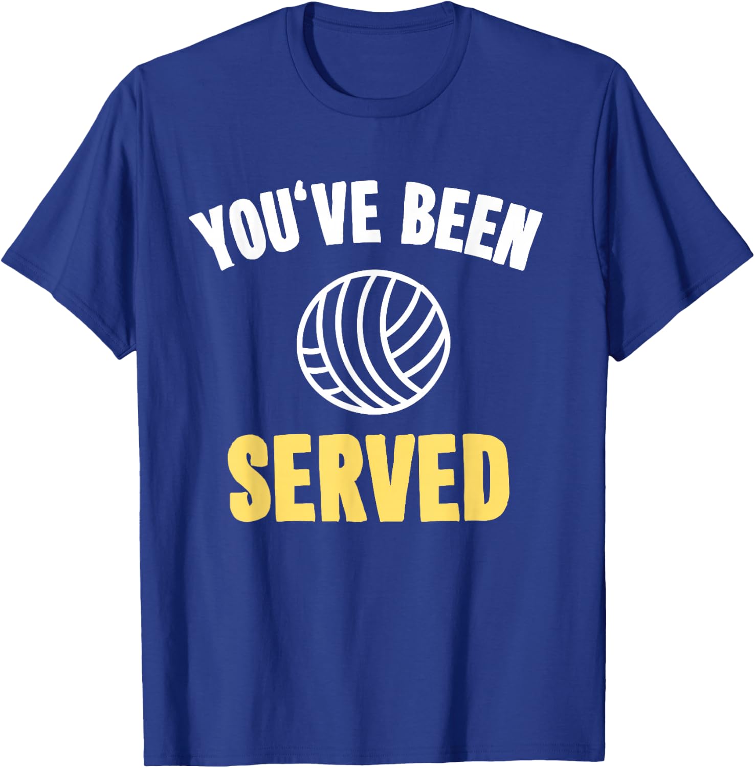 Funny Volleyball with Sayings Gift You've Been Served T-Shirt - T-Shirt | Royal